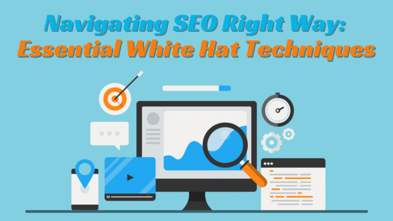 Navigating SEO Right Way: Essential White Hat Techniques